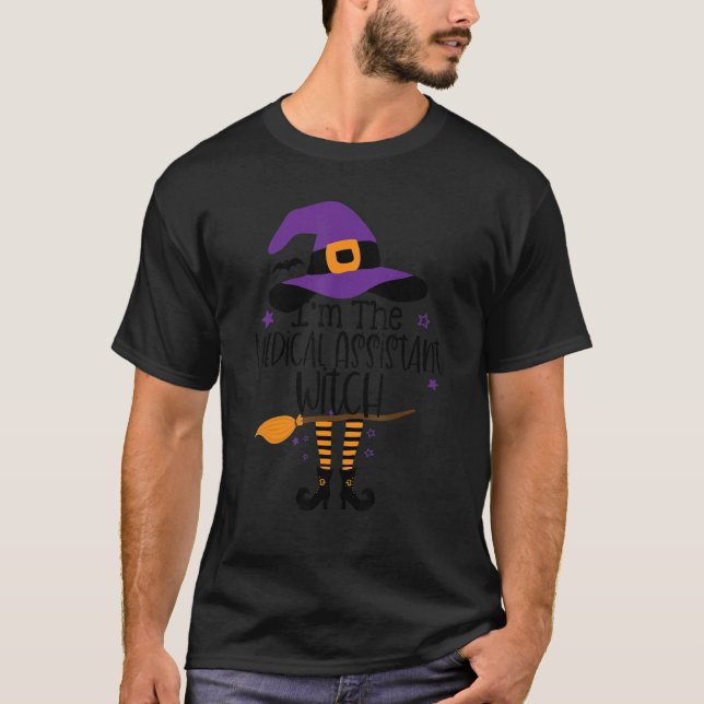 Im The Medical Assistant Witch   Halloween Matchin T-Shirt (Front)
