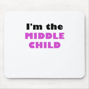 Im the Middle Child Mouse Pad