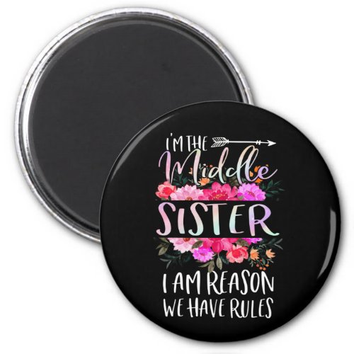 Im The Middle Sister I Am Reason We Have Rules Magnet