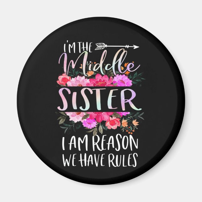 I'm The Middle Sister I Am Reason We Have Rules Magnet (Front)