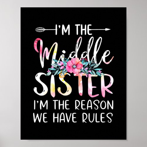 Im The Middle Sister I Am Reason We Have Rules Poster