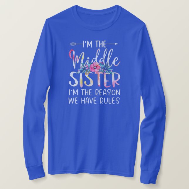 I'm The Middle Sister I Am Reason We Have Rules T-Shirt (Design Front)