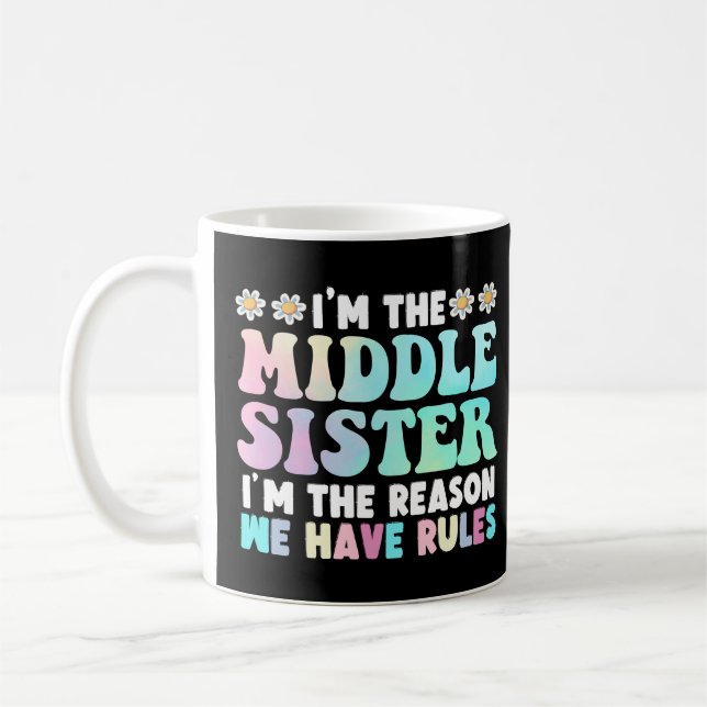 I'm The Middle Sister I'm The Reason We Have Rules Coffee Mug (Left)