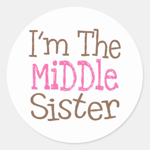 Im The Middle Sister Pink Classic Round Sticker