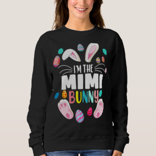 I'm The Mimi Bunny Matching Family Easter Eggs 202 Sweatshirt