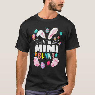 I'm The Mimi Bunny Matching Family Easter Eggs 202 T-Shirt