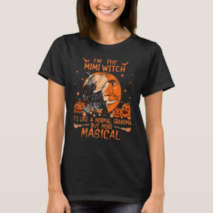 I'm The Mimi Witch Like A Normal Grandma Halloween T-Shirt