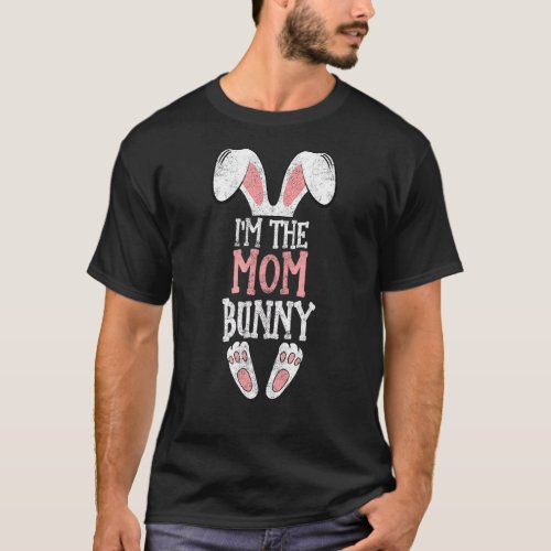 Im The Mom Bunny Easter Day Funny Family Easter P T_Shirt