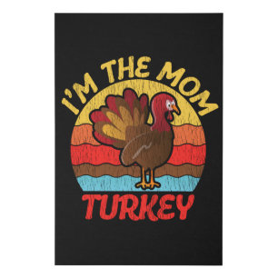 I'm The Mom Turkey Funny Thanksgiving Mother Gift Faux Canvas Print