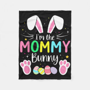 Im The Mommy Bunny Funny Matching Easter Family Fleece Blanket