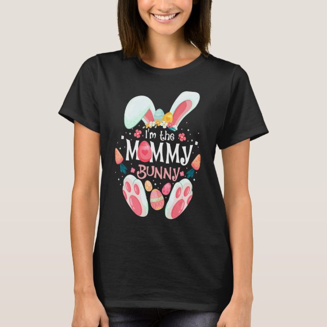 I'm The Mommy Bunny Matching Family Easter Party C T-Shirt (Front)