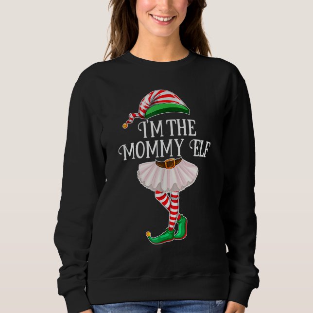 I'm the Mommy Elf Matching Family Pajamas Christma Sweatshirt (Front)