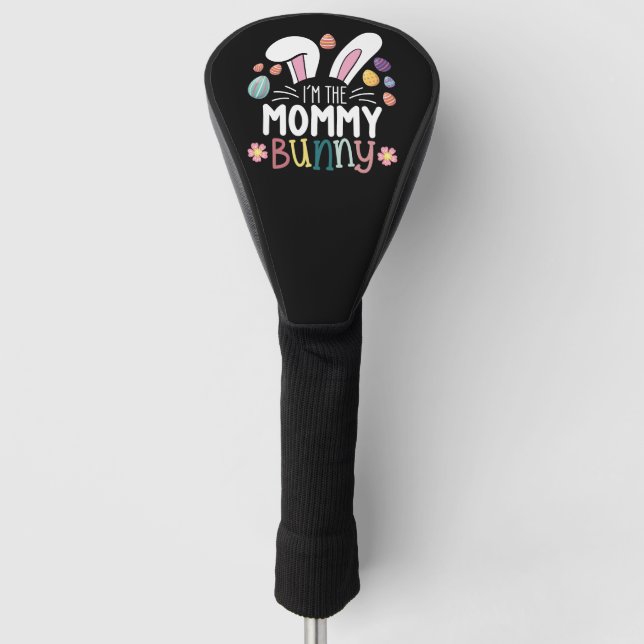 I'm The Mommy Mom Bunny Easter Family Matching Golf Head Cover (Front)