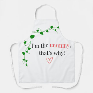 I'm the mommy, that's why! Apron