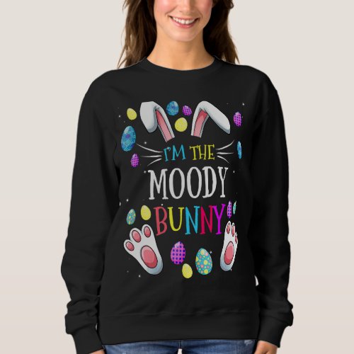 Im The Moody Bunny Matching Family Easter Party Sweatshirt