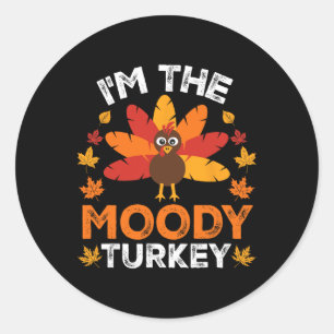 I'm The Moody Turkey Classic Round Sticker