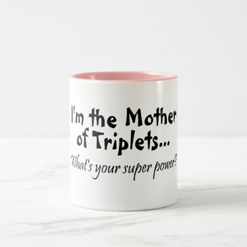 Im The Mother Of Triplets Whats Your Super Power Two_Tone Coffee Mug