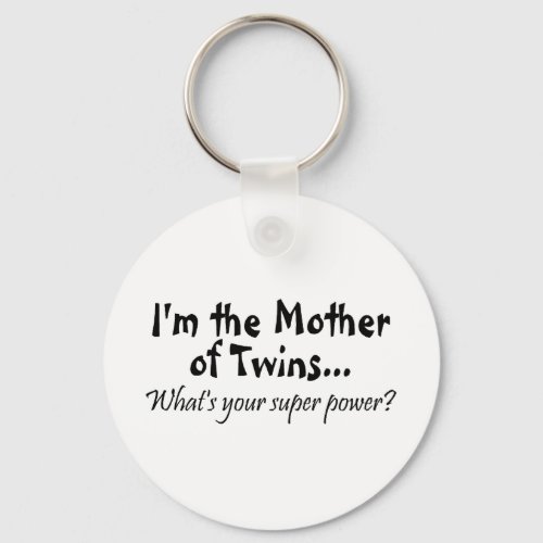 Im The Mother Of Twins Whats Your Super Power Keychain