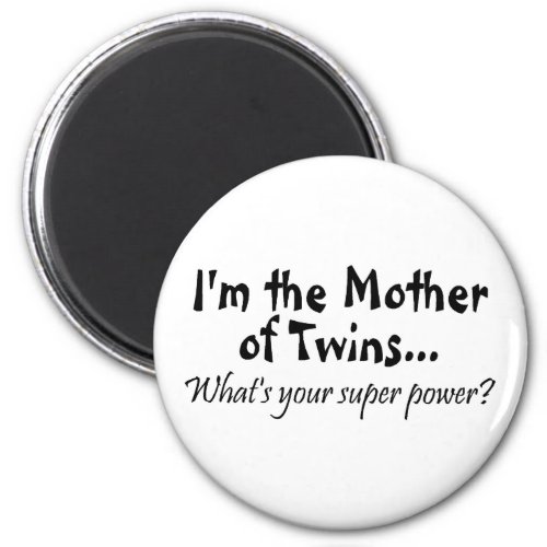 Im The Mother Of Twins Whats Your Super Power Magnet