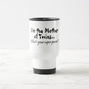 Im The Mother Of Twins Whats Your Super Power Travel Mug