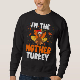 I'm The Mother Turkey Thanksgiving Matching Sweatshirt