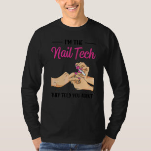 I'm The Nail Tech They Told You About Nail Studio T-Shirt