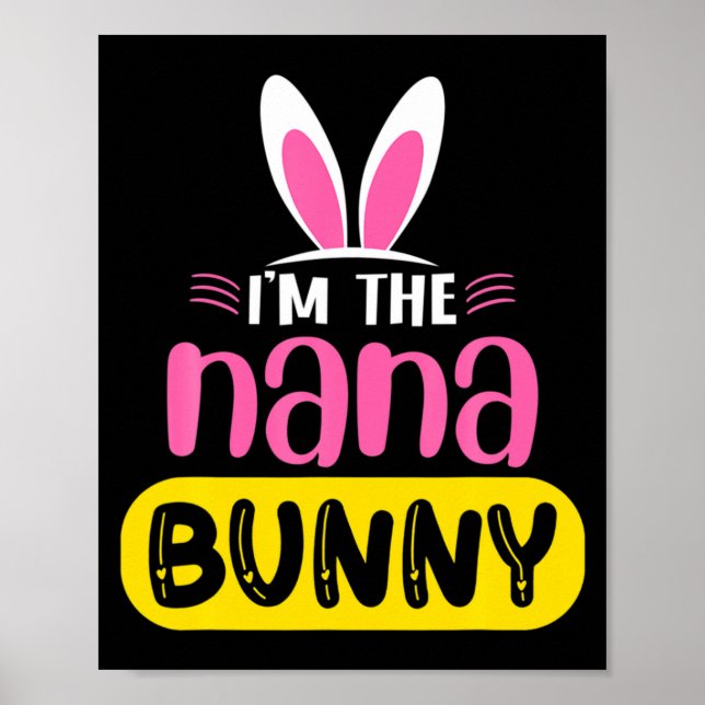 Im The Nana Bunny Rabbit Ears Egg Funny Easter Da  Poster (Front)