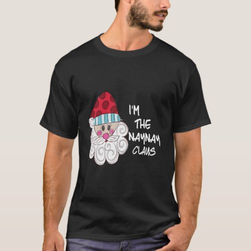 Im The Naynay Claus Grandma Gift Christmas T_Shirt