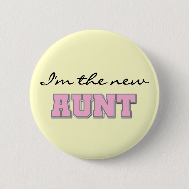I'm the New Aunt tshirts and Gifts Button (Front)