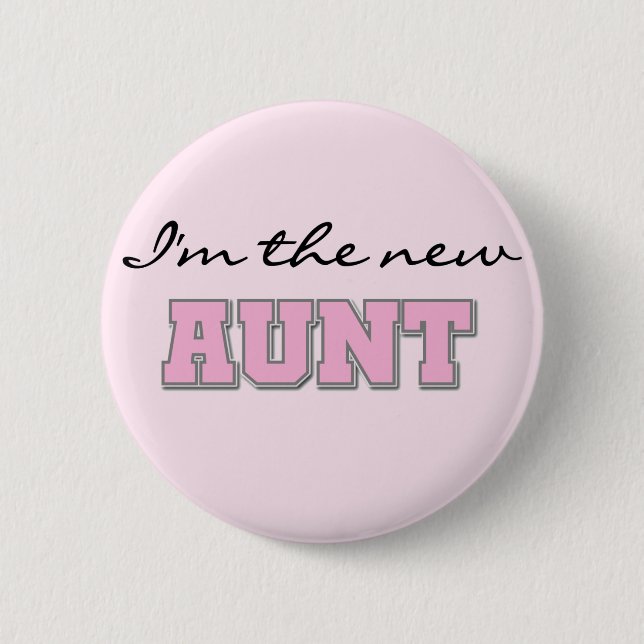 I'm the New Aunt tshirts and Gifts Button (Front)