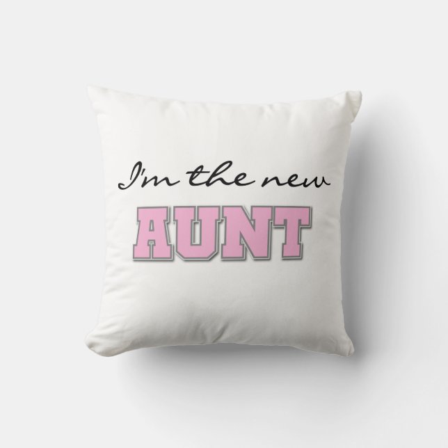 I'm the New Aunt Tshirts and Gifts Throw Pillow (Front)