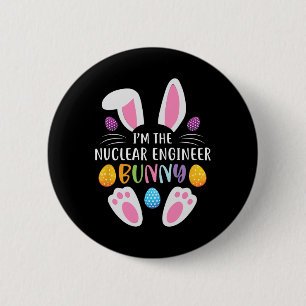 I'm The Nuclear Engineer Bunny Funny Easter Day Ra Button