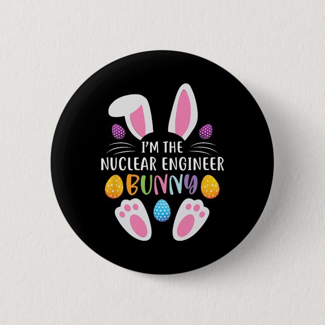 I'm The Nuclear Engineer Bunny Funny Easter Day Ra Button (Front)