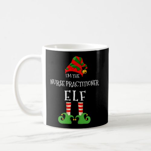 IM The Nurse Practitioner Elf Matching Xmas Pajam Coffee Mug