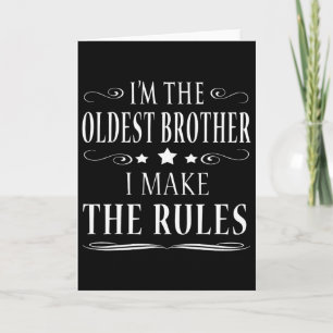 I'm The Oldest Brother I Make The Rules Card