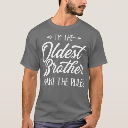 Im the oldest brother i make the rules T_Shirt