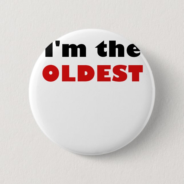 I'm the Oldest Button (Front)
