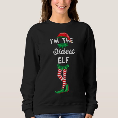 Im The Oldest Elf Elfed Up Funny Christmas Holida Sweatshirt