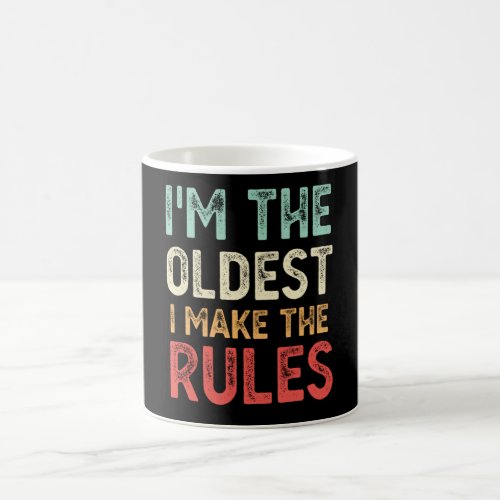 Im the Oldest I Make The Rules Funny Siblings Coffee Mug