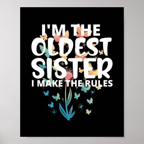 Im The Oldest I Make The Rules Tees Butterfly Poster