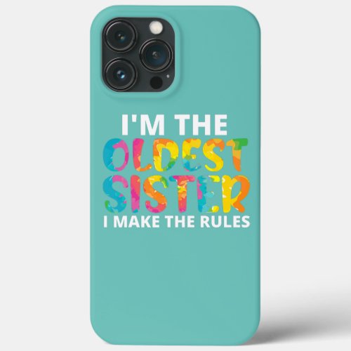Im The Oldest I Make The Rules Tees Tie Dye  iPhone 13 Pro Max Case