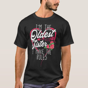 I'm the oldest sister I make the rules  Big Sister T-Shirt