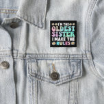 I&#39;m The Oldest Sister I Make The Rules Button at Zazzle