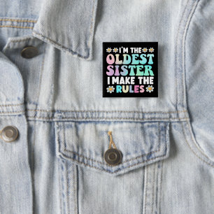 I'm The Oldest Sister I Make The Rules Button