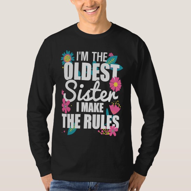 I'm the Oldest Sister I Make the Rules Funny Eldes T-Shirt (Front)