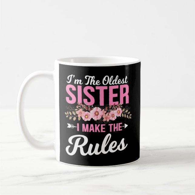 I'M The Oldest Sister I Make The Rules Sibling Coffee Mug (Left)