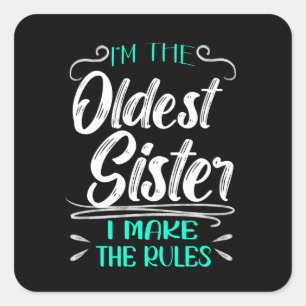 I'm The Oldest Sister I Make The Rules Square Sticker