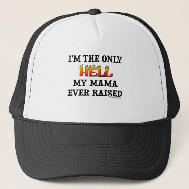 I'm the only Hell my moma ever raised! Trucker Hat (Front)
