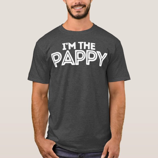 I'm The Pappy  T-Shirt (Front)