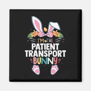 I'm The Patient Transport Bunny Easter Day Rabbit Magnet